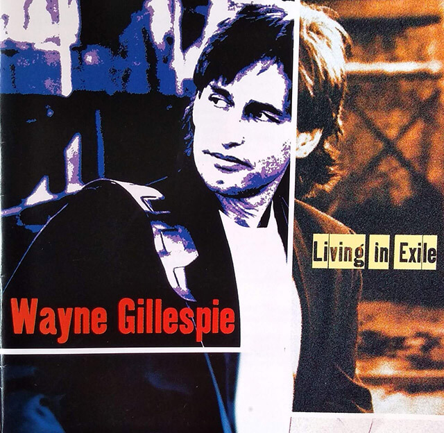 Wayne Gillespie & Famous Blue Raincoat (with Rob Grosser) - Living In Exile
